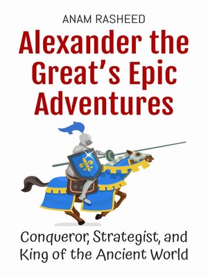cover image of Alexander the Great's Epic Adventures